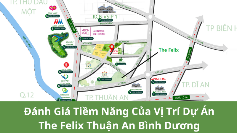 Đánh Giá Vị Trí Tiềm Năng Của Dự Án The Felix Thuận An Bình Dương